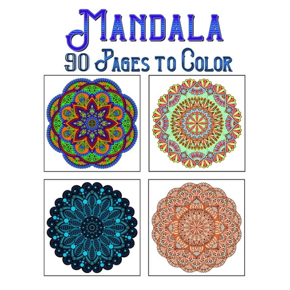 Mandala 90 Pages To Color: mandala coloring book for all: 90 mindful patterns and mandalas coloring book: Stress relieving and relaxing Coloring Pages (Paperback)