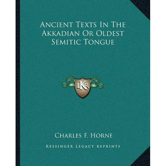 Ancient Texts In The Akkadian Or Oldest Semitic Tongue (Paperback)