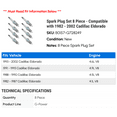 thumbnail image 2 of Spark Plug Set 8 Piece - Compatible with 1982 - 2002 Cadillac Eldorado 1983 1984 1985 1986 1987 1988 1989 1990 1991 1992 1993 1994 1995 1996 1997 1998 1999 2000 2001, 2 of 2