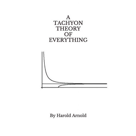 A Tachyon Theory of Everything (Paperback)