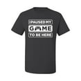 thumbnail image 2 of I Paused My Game to be Here Gaming Sports Men's Graphic T-Shirt, Charcoal, Small, 2 of 3