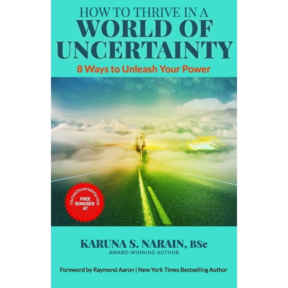 How to Thrive in a World of Uncertainty: 8 Ways to Unleash Your Power, (Paperback)