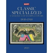 Scott Stamp Postage Catalogues: 2023 Scott Classic Specialized Catalogue of Stamps & Covers 1840-1940: Scott Classic Specialized Catalogue of Stamps & Covers (World 1840-1940) (Edition 28) (Hardcover)