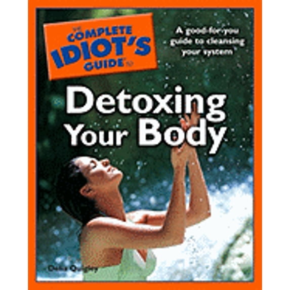 Complete Idiot's Guides (Lifestyle Paperback): The Complete Idiot's Guide to Detoxing Your Body (Paperback)