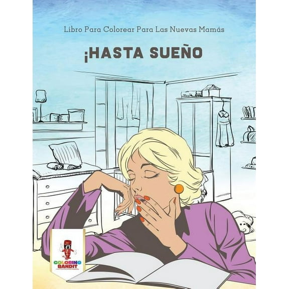 ¡Hasta Sueño: Libro Para Colorear Para Las Nuevas Mamás, (Paperback)