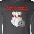 thumbnail image 4 of Inktastic Let's Roll Bowling Long Sleeve T-Shirt, 4 of 5