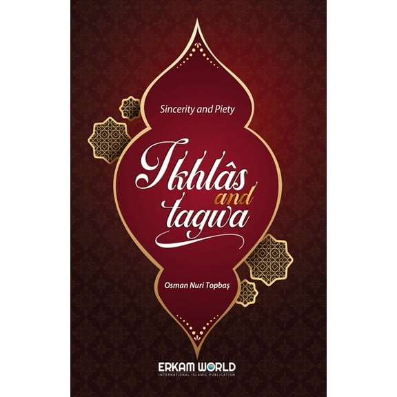 Ikhlas and Taqwa - Sincerity and Piety (Paperback)