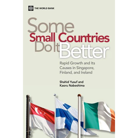 Some Small Countries Do It Better: Rapid Growth and Its Causes in Singapore, Finland, and Ireland, (Paperback)