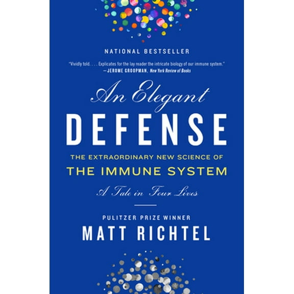 Pre-Owned An Elegant Defense: The Extraordinary New Science of the Immune System: A Tale in Four Lives (Paperback) 0062698494 9780062698490