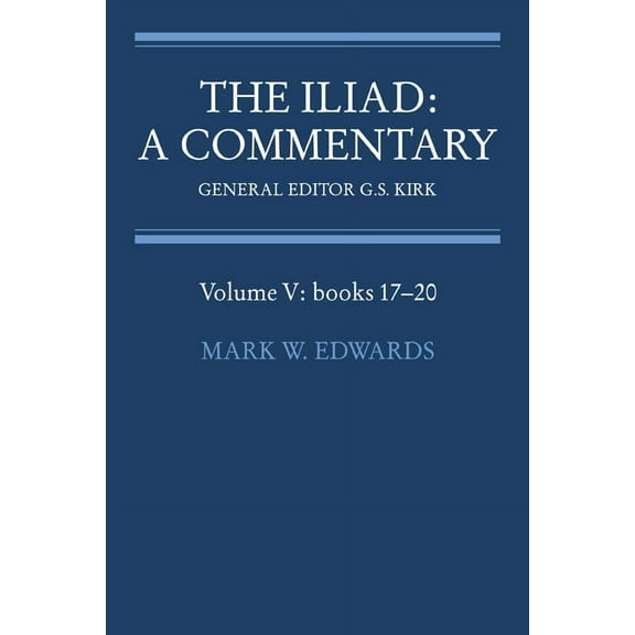 Iliad The Iliad: A Commentary: Volume 5, Books 17-20, Book 5, (Paperback)