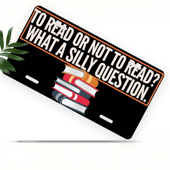 License Plate, Reading Advocacy Quote Decorative Front,Personalized Stainless Steel License Plate Cover For Men Women,12.2" X 6.2"