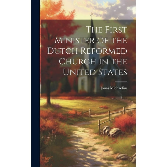 The First Minister of the Dutch Reformed Church in the United States (Hardcover)