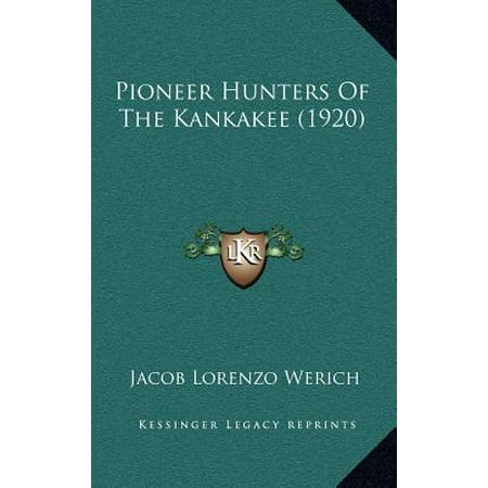 Pioneer Hunters Of The Kankakee 1920 Walmart Com