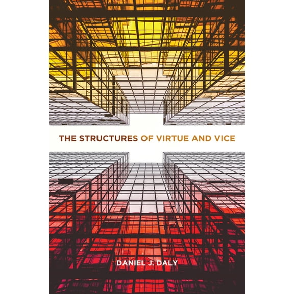 Moral Traditions The Structures of Virtue and Vice, (Paperback)
