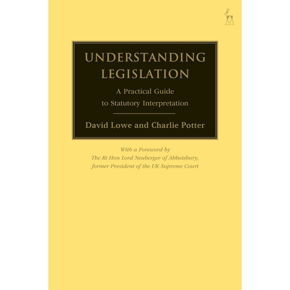 Understanding Legislation: A Practical Guide to Statutory Interpretation, (Hardcover)