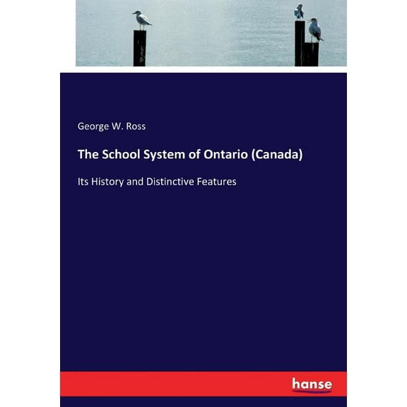 The School System of Ontario (Canada): Its History and Distinctive Features, (Paperback)