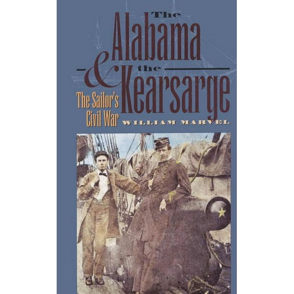 Civil War America The Alabama and the Kearsarge: The Sailor's Civil War, (Paperback)