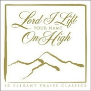 Lord I Lift Your Name On High: 10 Elegant Praise Classics