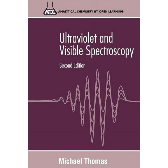 Analytical Chemistry by Open Learning Ultraviolet and Visible Spectroscopy: Analytical Chemistry by Open Learning, Book 46, (Paperback)