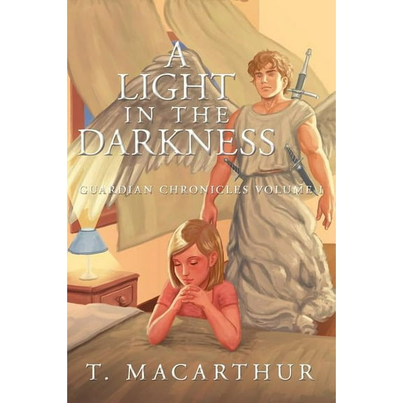 A Light in the Darkness: Guardian Chronicles Volume I