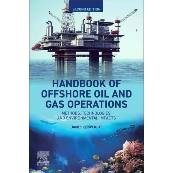 Handbook of Offshore Oil and Gas Operations: Methods, Technologies, and Environmental Impacts, (Paperback)