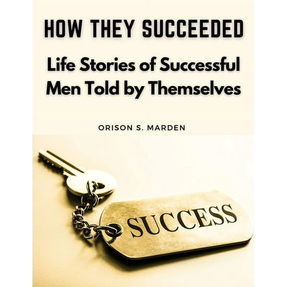 How They Succeeded: Life Stories of Successful Men Told by Themselves (Paperback)