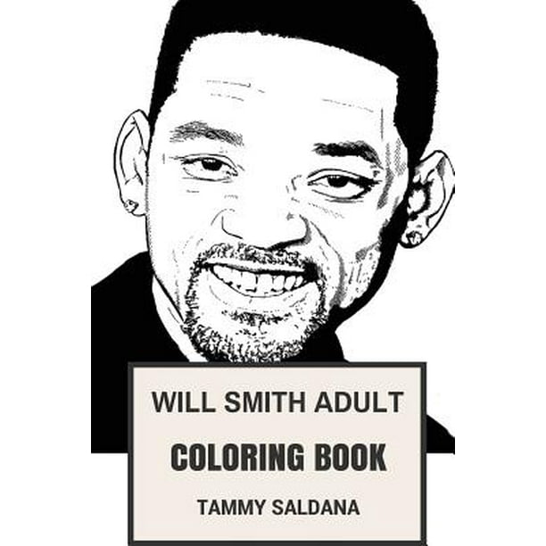 Will Smith Adult Coloring Book Fresh Prince Of Bel Air Star And Academy Award Nominee Blockbuster Actor And Comedian Inspired Adult Coloring Book Paperback Walmart Com