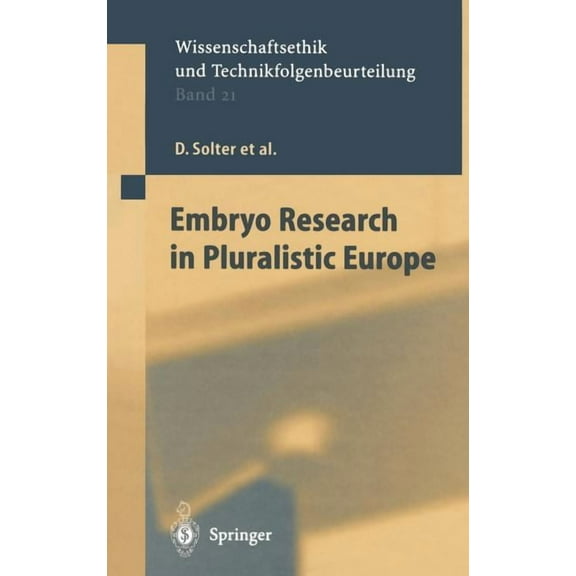 Ethics of Science and Technology Assessm Embryo Research in Pluralistic Europe, Book 21, (Hardcover)