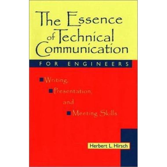 Pre-Owned The Essence of Technical Communication for Engineers: Writing, Presentation, and Meeting Skills (Paperback) 0780347382 9780780347380