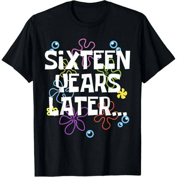 SIXTEEN YEARS LATER 16 year Old Birthday Gifts Girls Boy T-Shirt