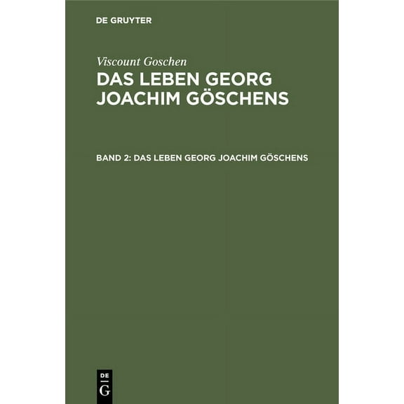 Viscount Goschen: Das Leben Georg Joachim Göschens. Band 2, (Hardcover)