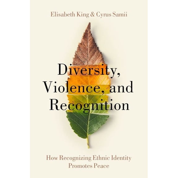 Diversity, Violence, and Recognition: How Recognizing Ethnic Identity Promotes Peace, (Paperback)