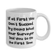thumbnail image 2 of Best Surveyor Gifts, If at First You Don't Succeed, Try Doing What Your, Special Birthday 11oz Mug From Colleagues, Funny coffee mug, Funny tea mug, Funny mug sayings, Funny mugs for men, Funny, 2 of 2