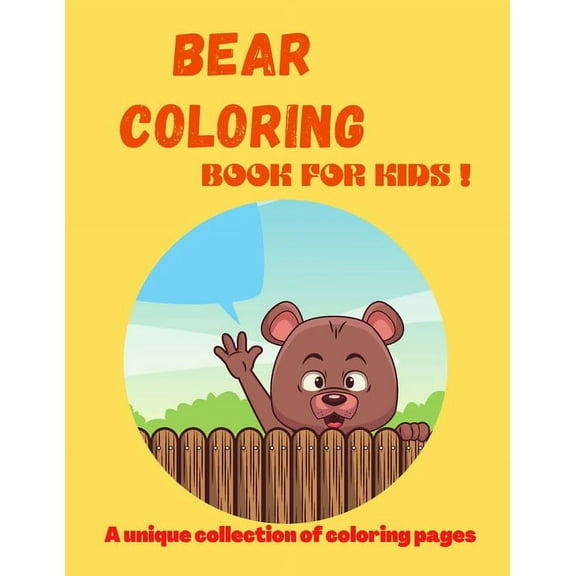 Bear Coloring Book For Kids! A Unique Collection Of Coloring Pages : Bear Animal Kids Children Funny Learning Activity Coloring Book for Fun (Paperback)