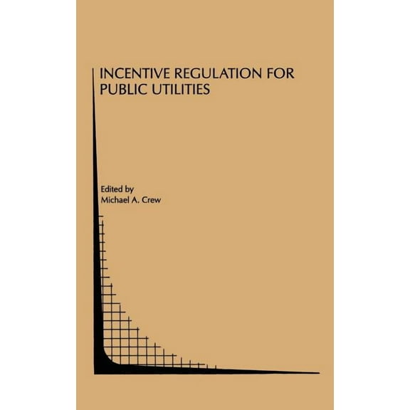 Topics in Regulatory Economics and Polic Incentive Regulation for Public Utilities, Book 18, (Hardcover)