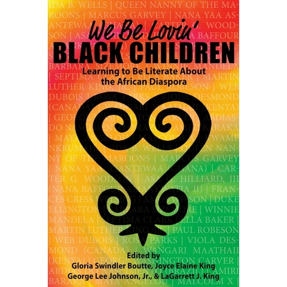 We Be Lovin' Black Children: Learning to Be Literate about the African Diaspora, (Paperback)