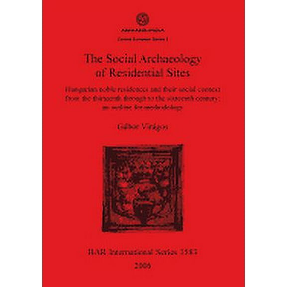 BAR International: The Social Archaeology of Residential Sites (Paperback)