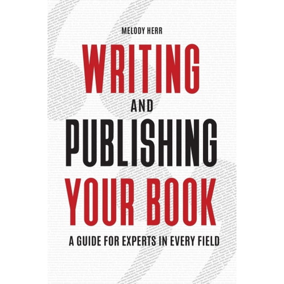 Writing and Publishing Your Book: A Guide for Experts in Every Field