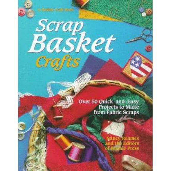 Pre-Owned Scrap Basket Crafts: Over 50 Quick and Easy Projects to Make from Fabric Scraps (Paperback) 0875969690 9780875969695