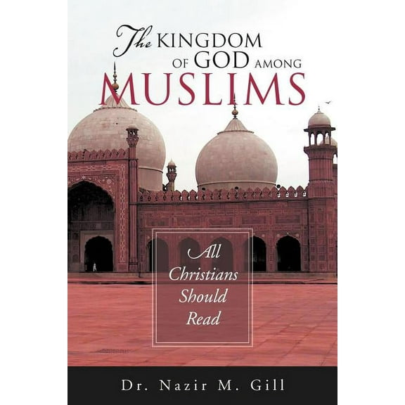 Kingdom of God Among Muslims : All Christians Should Read