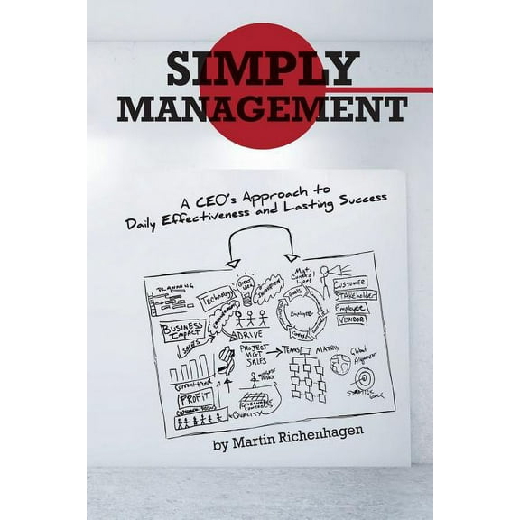 Simply Management: A CEO's Approach to Daily Effectiveness and Lasting Success, (Paperback)