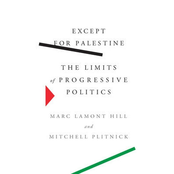 Except for Palestine: The Limits of Progressive Politics (Hardcover)