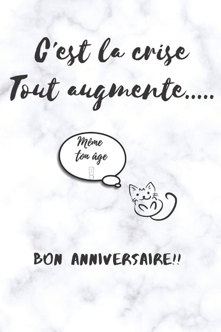 C Est La Crise Tout Augmente Meme Ton Age Bon Anniversaire Carnet De Notes Lignes Cadeau D Anniversaire 15 2 Cm X 22 9 Cm Paperback Walmart Com C Est La Crise Tout Augmente Meme Ton Age Bon Anniversaire Carnet De Notes Lignes Cadeau D Anniversaire 15 2 Cm X 22 9 Cm Paperback Walmart Com