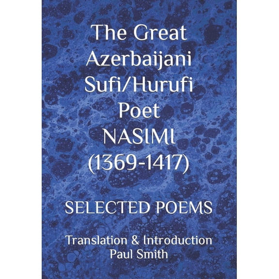 The Great Azerbaijani Sufi/Hurufi Poet NASIMI (1369-1417) (Paperback)