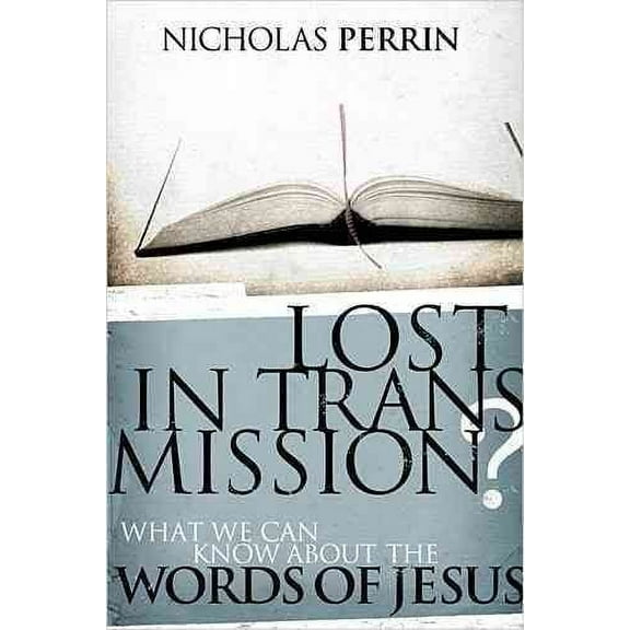 Discovery Bible Study Book: Lost in Transmission?: What We Can Know about the Words of Jesus (Paperback)