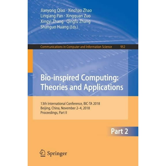 Communications in Computer and Informati Bio-Inspired Computing: Theories and Applications: 13th International Conference, Bic-Ta 2018, Beijing, China, November , Book 952, (Paperback)