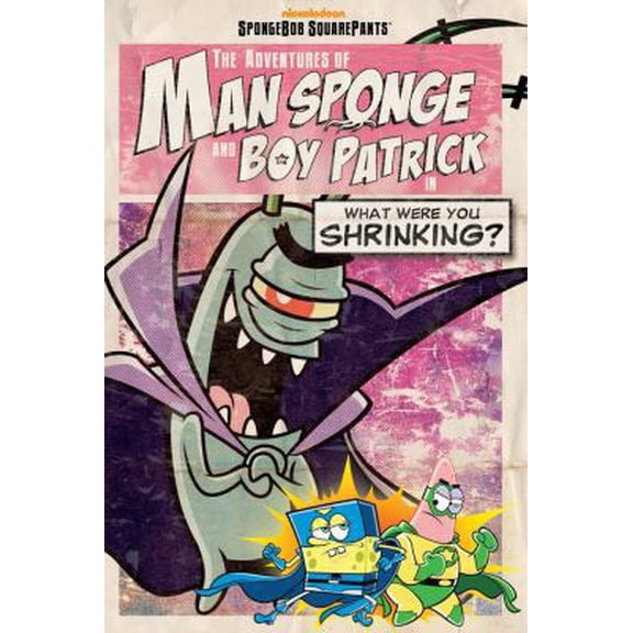 Pre-Owned The Adventures of Man Sponge and Boy Patrick in What Were You Shrinking? (SpongeBob SquarePants) (Paperback) 1442431024 9781442431027