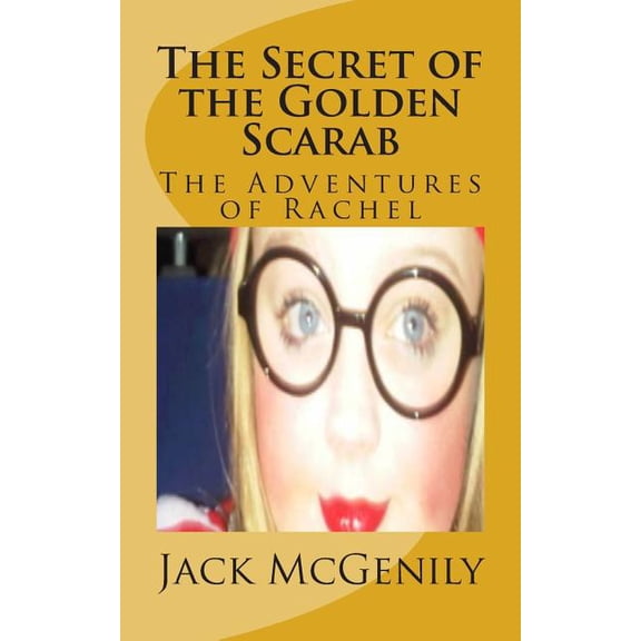 The Secret of the Golden Scarab: The Adventures of Rachel, (Paperback)