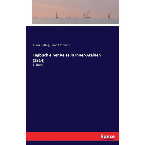 Tagbuch einer Reise in Inner-Arabien (1914): 1. Band, (Paperback)