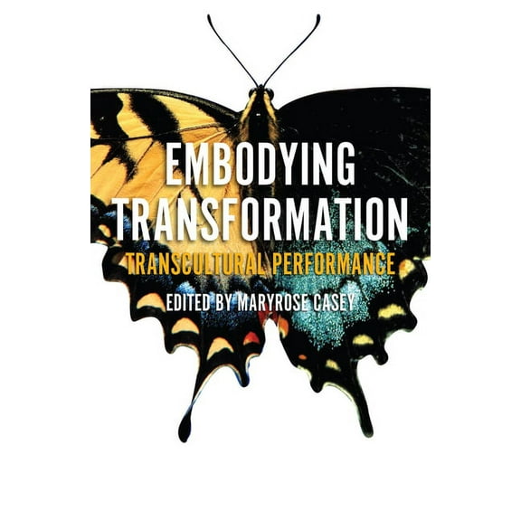 Performance Studies: Embodying Transformation : Transcultural Performance (Paperback)